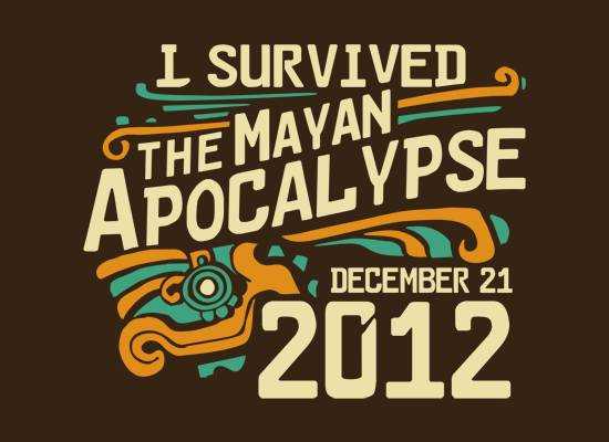 I survived the mayan apocalypse 21 december 2012